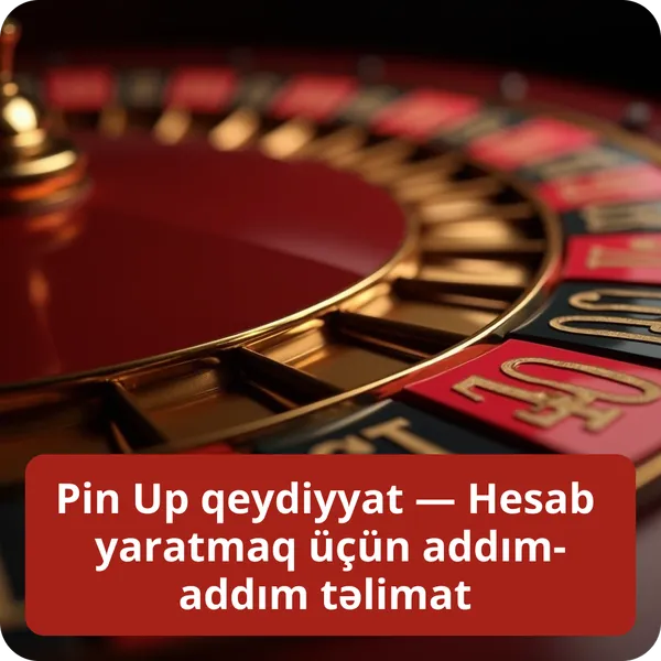 Pin Up qeydiyyat — Hesab yaratmaq üçün addım-addım təlimat